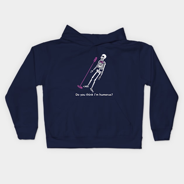 Do you think I’m humerus? Kids Hoodie by Zipora